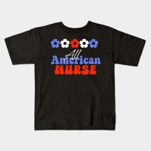 All American Nurses, 4th of July independence day design for Nurses Kids T-Shirt